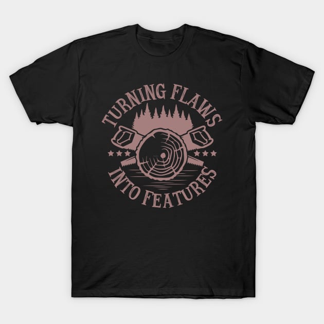 Turning Flaws into Features (Woodworking) T-Shirt by jslbdesigns